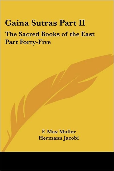 Cover for F Max Muller · Gaina Sutras Part Ii: the Sacred Books of the East Part Forty-five (Paperback Book) (2004)