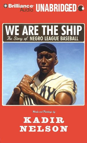 Cover for Kadir Nelson · We Are the Ship: the Story of Negro League Baseball (Audiobook (CD)) [Unabridged edition] (2009)