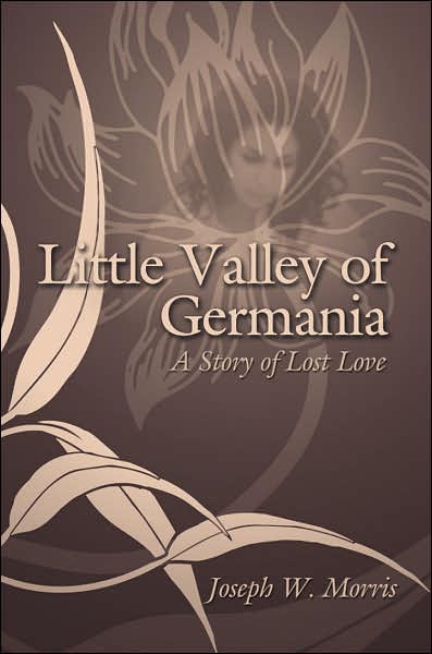 Cover for Joseph Morris · Little Valley of Germania: a Story of Lost Love (Paperback Book) (2006)