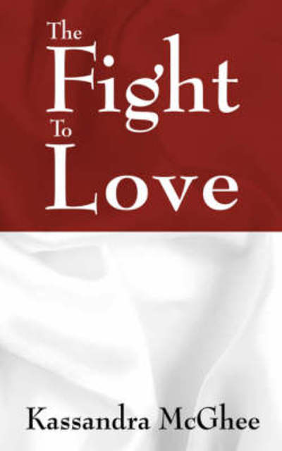 Cover for Kassandra McGhee · The Fight to Love (Paperback Book) (2007)