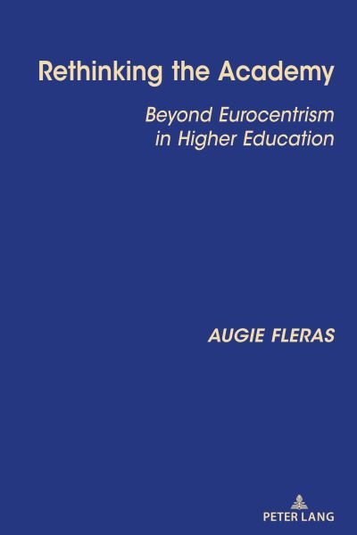 Cover for Augie Fleras · Rethinking the Academy: Beyond Eurocentrism in Higher Education (Innbunden bok) [New edition] (2021)