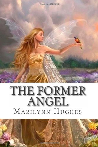 Cover for Marilynn Hughes · The Former Angel: a Children's Tale (Taschenbuch) (2003)