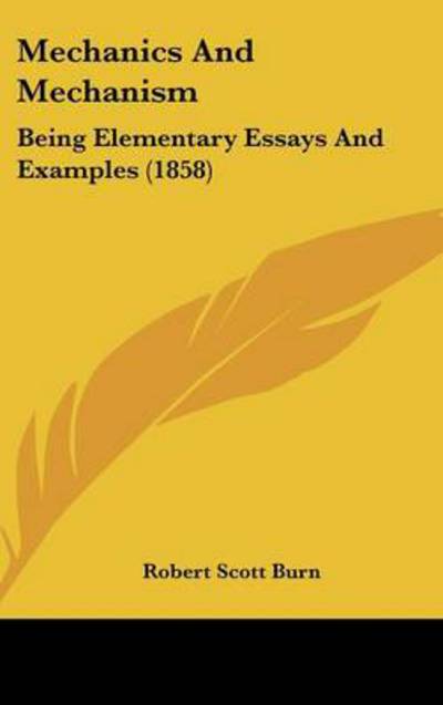 Cover for Robert Scott Burn · Mechanics and Mechanism: Being Elementary Essays and Examples (1858) (Hardcover Book) (2008)