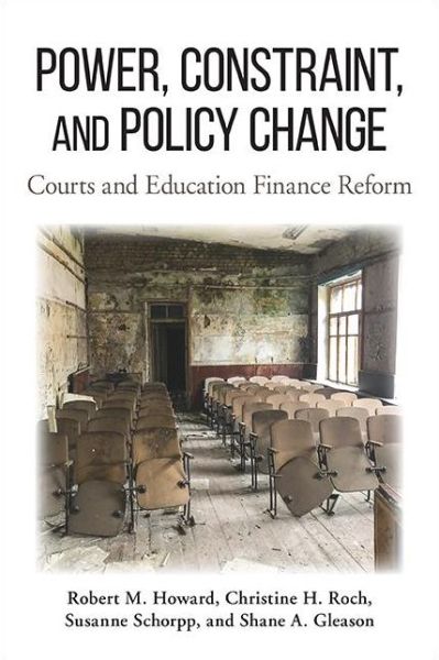 Cover for Robert M. Howard · Power, Constraint, and Policy Change: Courts and Education Finance Reform - SUNY series in American Constitutionalism (Paperback Book) (2021)