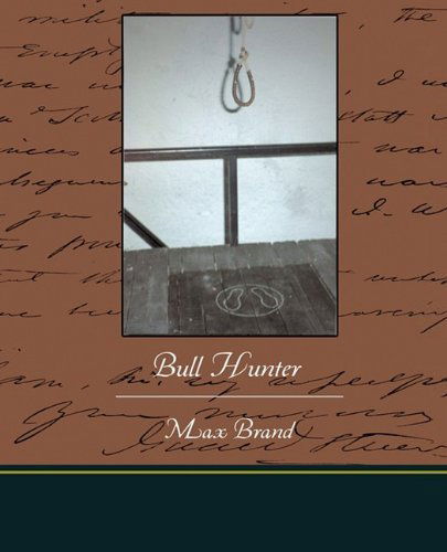 Bull Hunter - Max Brand - Books - Book Jungle - 9781438519364 - June 8, 2009