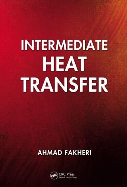 Cover for Fakheri, Ahmad (Bradley University, USA) · Intermediate Heat Transfer (Gebundenes Buch) (2013)
