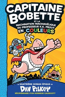 Cover for Dav Pilkey · Capitaine Bobette En Couleurs 4: Capitaine Bobette Et La Machination Machiavelique Du Professeur K.K. Prout (Gebundenes Buch) (2021)