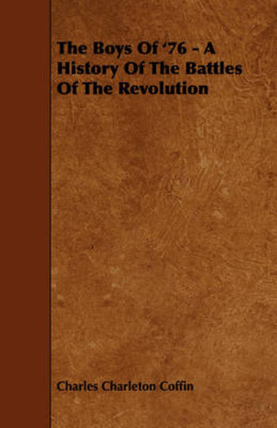 Cover for Charles Charleton Coffin · The Boys of '76 - a History of the Battles of the Revolution (Paperback Book) (2008)