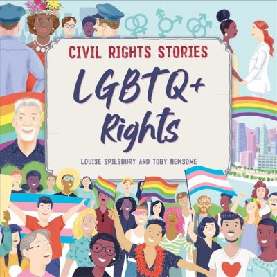 Cover for Louise Spilsbury · Civil Rights Stories: LGBTQ+ Rights - Civil Rights Stories (Hardcover Book) [Illustrated edition] (2021)