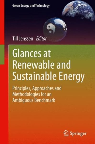 Cover for Till Jenssen · Glances at Renewable and Sustainable Energy: Principles, approaches and methodologies for an ambiguous benchmark - Green Energy and Technology (Hardcover bog) [2013 edition] (2013)