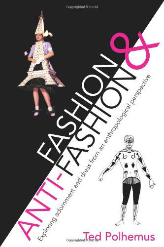 Fashion & Anti-fashion - Ted Polhemus - Books - Lulu.com - 9781447739364 - August 31, 2011