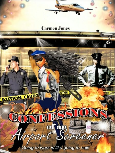 Cover for Carmen Jones · Confessions of an Airport Screener: Going to Work is Like Going to Hell (Paperback Book) (2010)