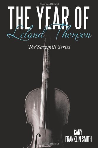 Cover for Cary Franklin Smith · The Year of Leland Thomson: the Sawmill Series (Paperback Book) (2010)