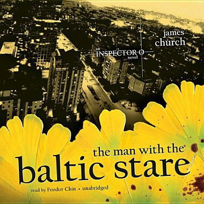 The Man with the Baltic Stare (Inspector O Novels) - James Church - Audio Book - Blackstone Audiobooks - 9781455109364 - 2013