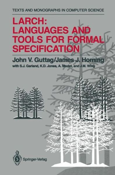 Cover for John V. Guttag · Larch: Languages and Tools for Formal Specification - Monographs in Computer Science (Paperback Bog) [Softcover reprint of the original 1st ed. 1993 edition] (2011)