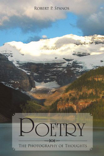 Cover for Robert P. Spanos · Poetry: the Photography of Thoughts (Paperback Bog) (2011)
