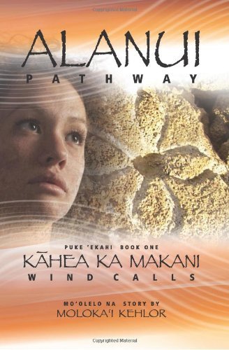 Cover for Molokai Kehlor · Alanui - Pathway: Kahea Ka Makani - Wind Calls (Paperback Book) (2012)
