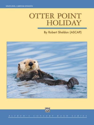 Otter Point Holiday - Robert Sheldon - Kirjat - Alfred Music - 9781470649364 - sunnuntai 1. toukokuuta 2022