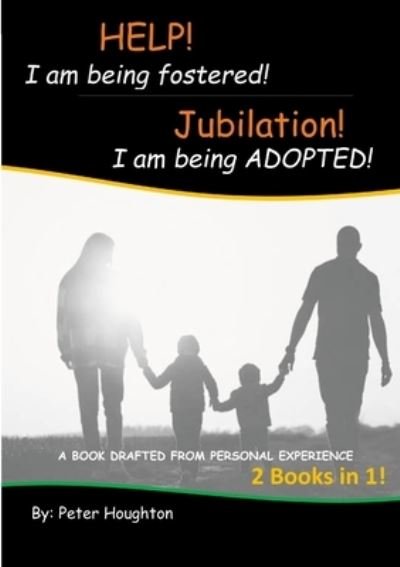 Cover for Peter Houghton · HELP! I Am Being Fostered! Jubilation! I Am Being ADOPTED! (Bok) (2022)