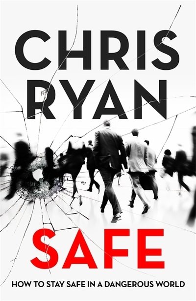 Cover for Chris Ryan · Safe: How to stay safe in a dangerous world: Survival techniques for everyday life from an SAS hero (Paperback Bog) (2019)