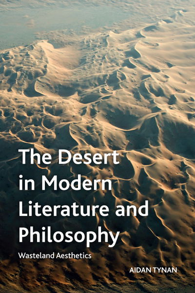 Cover for Aidan Tynan · The Desert in Modern Literature and Philosophy: Wasteland Aesthetics - Crosscurrents (Paperback Book) (2022)