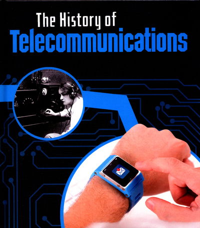 Cover for Chris Oxlade · The History of Telecommunications - The History of Technology (Hardcover Book) (2017)