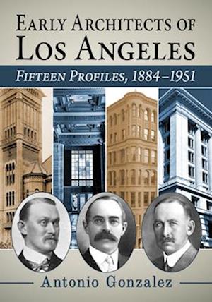 Cover for Antonio Gonzalez · Early Architects of Los Angeles: Fifteen Profiles, 1884-1951 (Paperback Book) (2025)