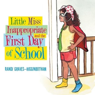 Cover for Randi Graves-Higginbotham · Little Miss Inappropriate and the First Day of School (Paperback Book) (2020)