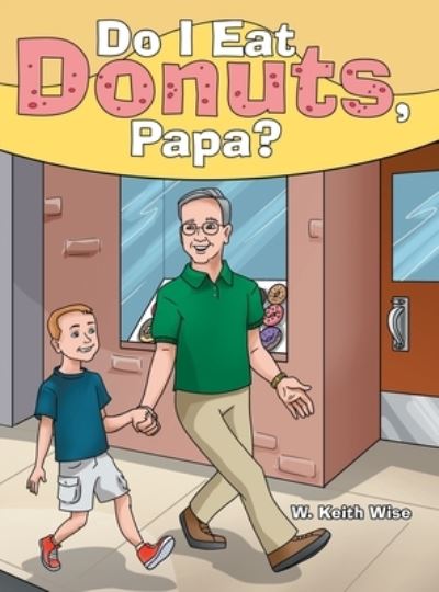 Cover for W. Keith Wise · Do I Eat Donuts, Papa? (Book) (2020)