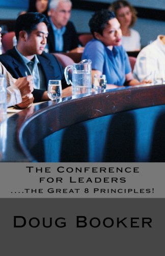 Cover for Doug Booker · The Conference for Leaders: Great 8 Leadership Principles (Paperback Book) (2013)