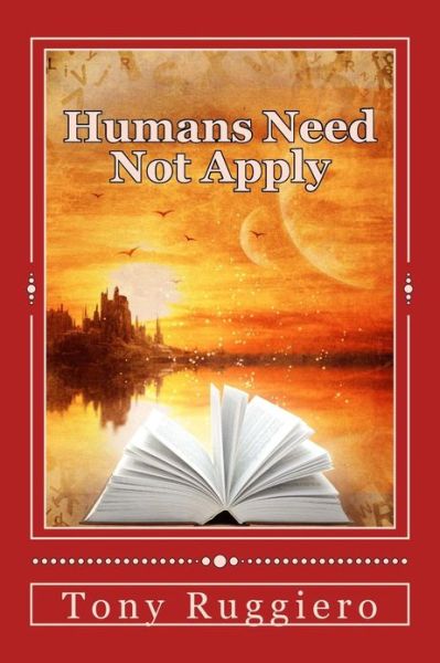 Cover for Tony Ruggiero · Humans Need Not Apply (Pocketbok) (2013)