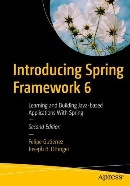 Cover for Felipe Gutierrez · Introducing Spring Framework 6: Learning and Building Java-based Applications With Spring (Paperback Book) [2nd edition] (2022)