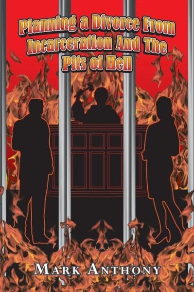Cover for Mark Anthony · Planning a Divorce from Incarceration and the Pits of Hell (Paperback Bog) (2014)