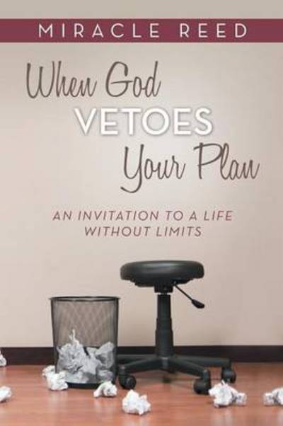 Cover for Miracle Reed · When God Vetoes Your Plan: an Invitation to a Life Without Limits (Paperback Book) (2013)