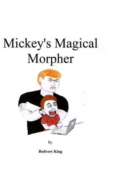 Cover for Redvers Arthur Alfred King · Mickey's Magical Morpher (Paperback Book) (2013)