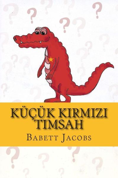 Cover for Babett Jacobs · Kucuk K Rm Z Timsah (Paperback Book) (2014)