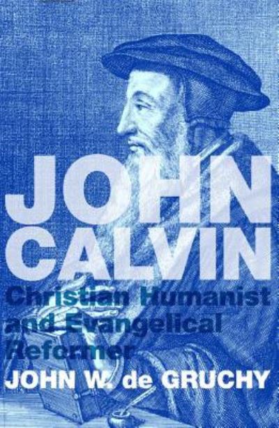 Cover for John W. de Gruchy · John Calvin (Inbunden Bok) (2013)