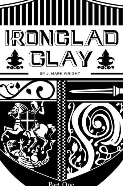 Ironclad Clay - J Mark Wright - Livros - Xulon Press - 9781498472364 - 29 de abril de 2016