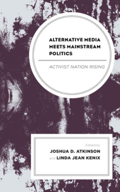 Cover for Rowman &amp; Littlefield Publishing Group Inc · Alternative Media Meets Mainstream Politics: Activist Nation Rising - Lexington Studies in Political Communication (Paperback Book) (2022)