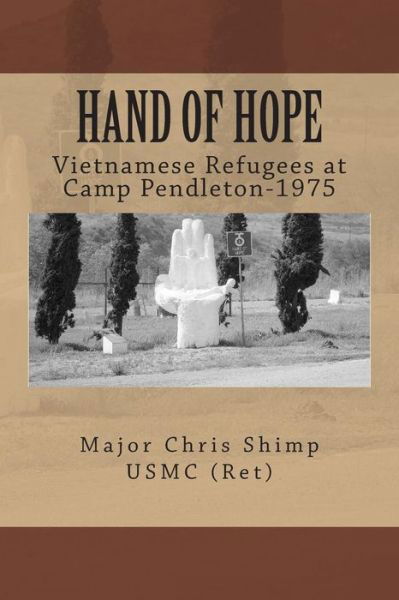 Cover for Maj Chris Shimp Usmc · Hand of Hope: Vietnamese Refugees at Camp Pendleton, 1975 (Paperback Bog) (2014)