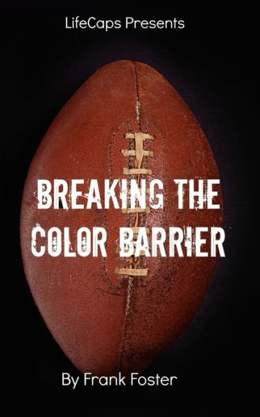 Cover for Frank Foster · Breaking the Color Barrier: the Story of the First African American Nfl Head Coach, Frederick Douglass (Paperback Book) (2014)