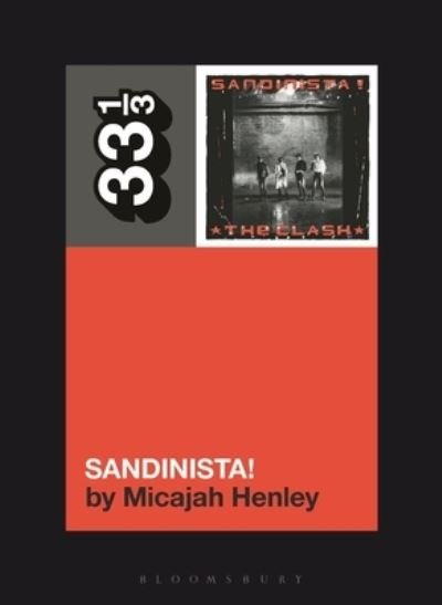 Cover for Henley, Micajah (University of Chicago, USA) · The Clash's Sandinista! - 33 1/3 (Paperback Book) (2024)