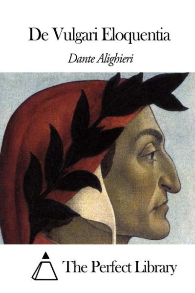 De Vulgari Eloquentia - Dante Alighieri - Books - Createspace - 9781502885364 - October 17, 2014