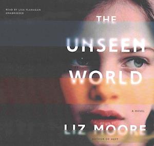 Cover for Liz Moore · The Unseen World Lib/E (CD) (2016)