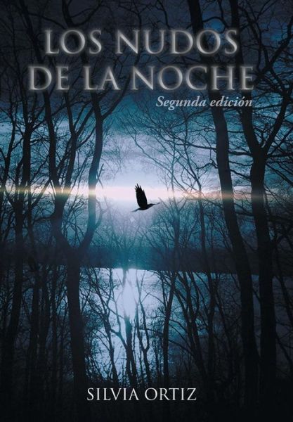 Cover for Silvia Ortiz · Los Nudos De La Noche: Segunda Edicion (Hardcover Book) (2015)