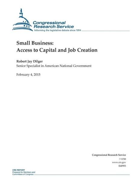 Cover for Congressional Research Service · Small Business: Access to Capital and Job Creation (Taschenbuch) (2015)