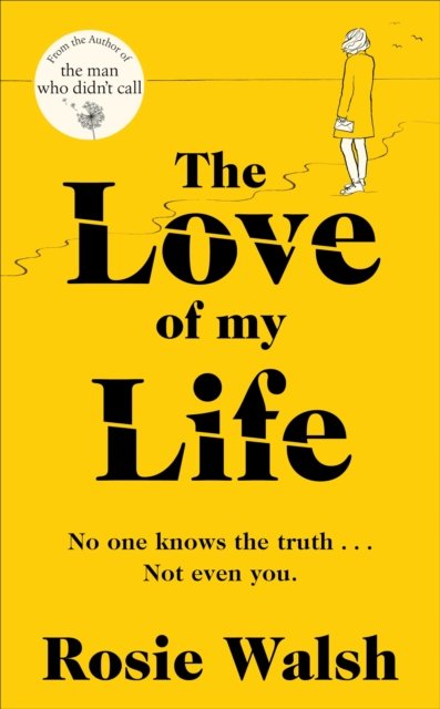 The Love of My Life - Rosie Walsh - Books - Pan Macmillan - 9781509828364 - March 1, 2022