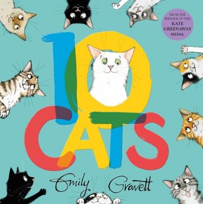 Cover for Emily Gravett · 10 Cats: A chaotic colourful counting book (Gebundenes Buch) (2022)