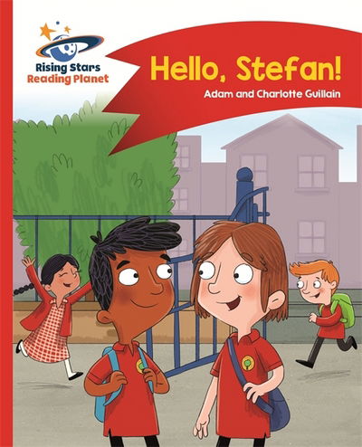 Reading Planet - Hello, Stefan! - Red A: Comet Street Kids - Rising Stars Reading Planet - Adam Guillain - Books - Rising Stars UK Ltd - 9781510411364 - September 29, 2017