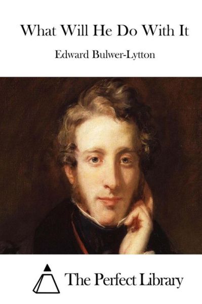 Cover for Edward Bulwer-lytton · What Will He Do with It (Taschenbuch) (2015)